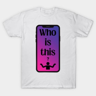 Who is this? T-Shirt